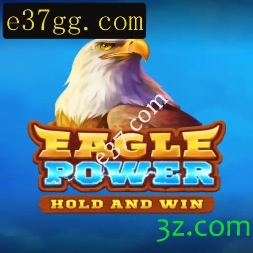 EaglePower: Descubra o Universo do Novo Jogo da e37.com